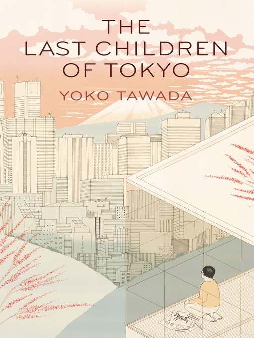 Title details for The Last Children of Tokyo by Yoko Tawada - Wait list